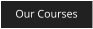 Our Courses
