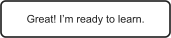 Great! I’m ready to learn.